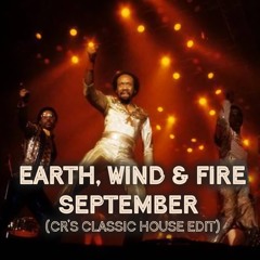 Earth, Wind & Fire - September (CR'S CLASSIC DISCO HOUSE EDIT)