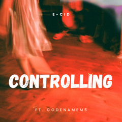 Controlling - E-CID ft. M5