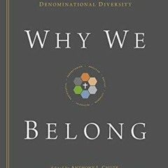[Get] EBOOK EPUB KINDLE PDF Why We Belong: Evangelical Unity and Denominational Diver