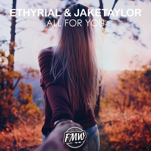 ETHYRIAL & Jaketaylor - All For You