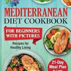 🥧[PDF-EPub] Download The Mediterranean Diet Cookbook for Beginners with Pictures  Easy and  🥧