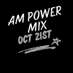AM Power Mix Oct. 21st