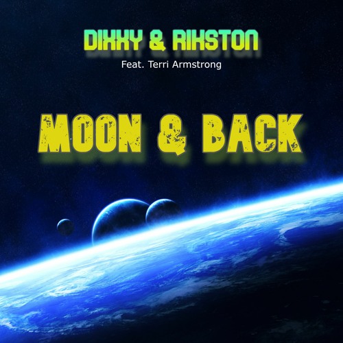 Moon & Back - Dixxy & Rikston FT. Terri Armstrong (UK Hardcore) **FREE DOWNLOAD**