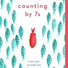 Pdf [download]^^ Counting by 7s [PDFEPub] By  Holly Goldberg Sloan (Author)