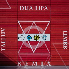 Dua Lipa [Talluv Limbb Remix] - New Rules (We Got It, Good Nice Things)