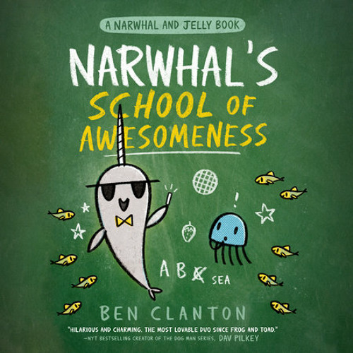 Narwhal's School of Awesomeness (A Narwhal and Jelly Book #6) by Ben Clanton, read by Socks Whitmore, Kirby Heyborne, Ben Clanton, Full Cast