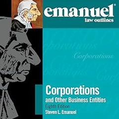 [PDF] Read Corporations and Other Business Entities (Emanuel Law Outlines) BY Steven L. Emanuel