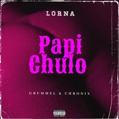 GRUMMEL x CHRONIX - PAPI CHULO (Remix)