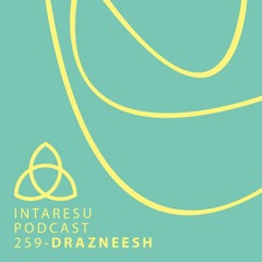 Intaresu Podcast 259 - Drazneesh