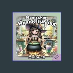 [ebook] read pdf 📕 Magischer Hexenfrühling: Ein Malbuch für Kinder mit mehr als 50 zauberhaften Mo