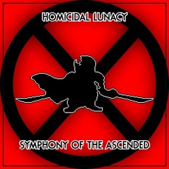 Homicidal Lunacy // Symphony Of The Ascended.