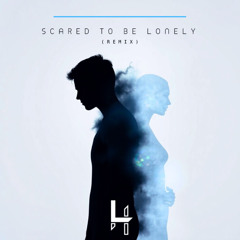 Scared To Be Lonley (Loco Hill Remix)