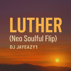 🎧 LUTHER (Neo Soulful Flip) – Instrumental | DJ JayEazy1