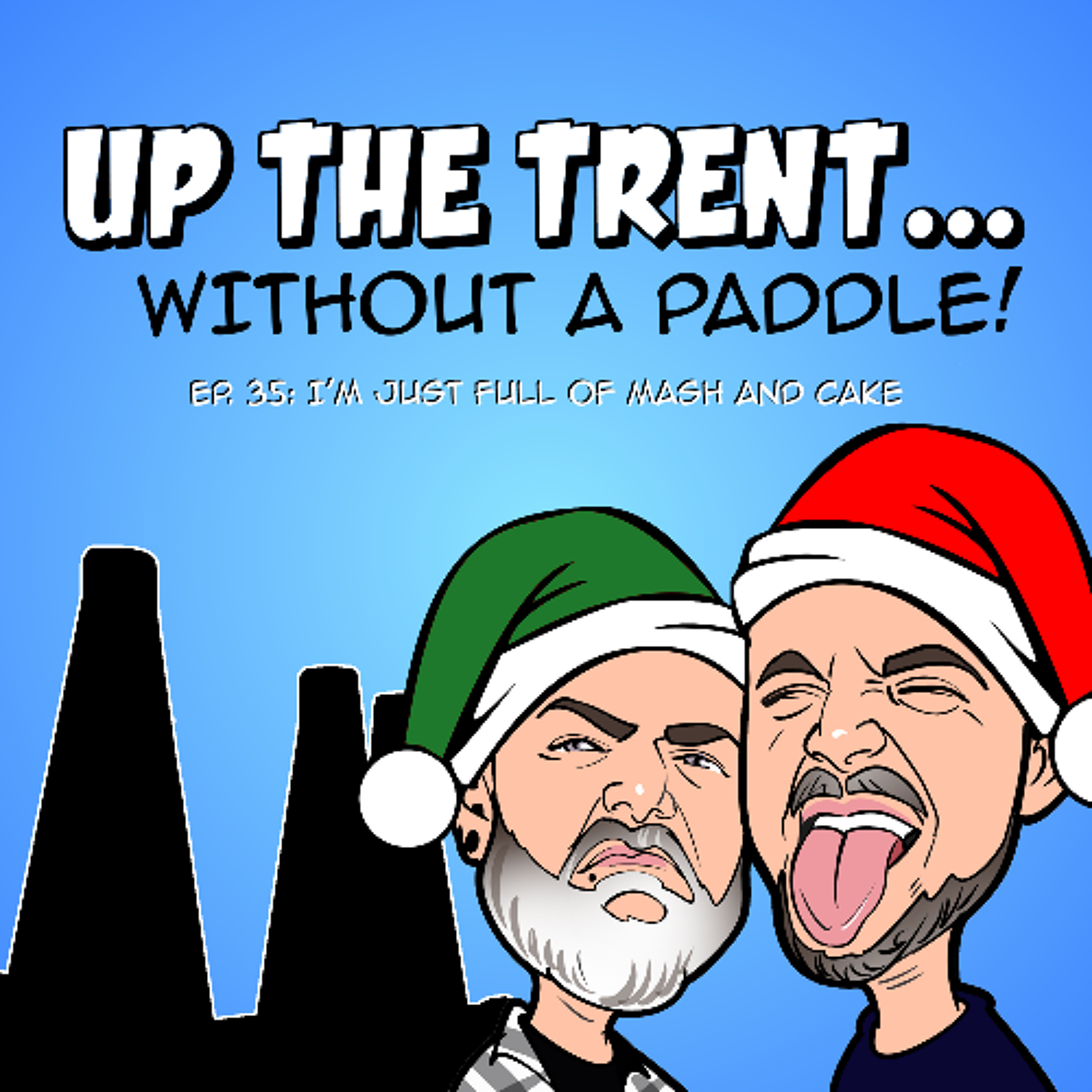 Episode 35 - I'm Just Full Of Mash and Cake