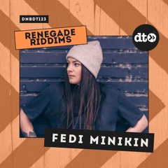 RENEGADE RIDDIMS: Fedi Minikin