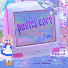pastel core（ft.Cybermilk,marshmallowneko,家出）
