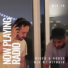 Disco & House w/ Rithvik "Rhythm" Nathan  - Mix 19 - Now Playing Radio