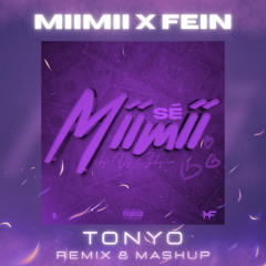 SÉ MIIMII x FEIN (DJ TONYO REMIX & MASHUP)