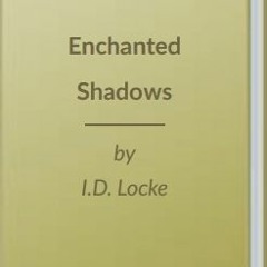 [Read] [PDF] Book Enchanted Shadows BY I.D. Locke