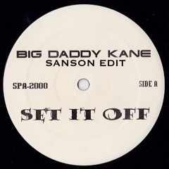 Big Daddy Kane - Set It Off (Sanson Edit) [FREE DL]