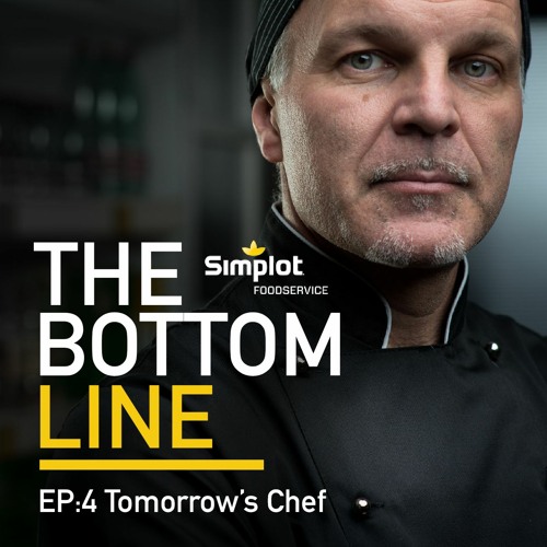 Simplot Foodservice | The Bottom Line | Ep4: Tomorrow's Chef