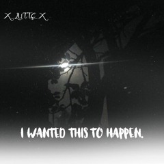 I Wanted This To Happen (Prod. Pacific)