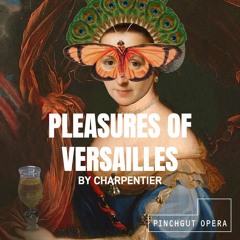 Pre-performance podcast - Pleasures of Versailles