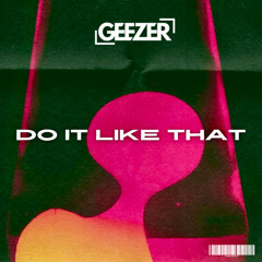 DO IT LIKE THAT