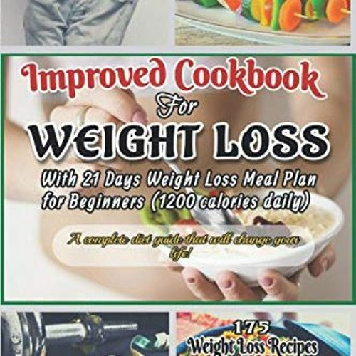 Read [KINDLE PDF EBOOK EPUB] IMPROVED COOKBOOK FOR WEIGHT LOSS: With 21 Days Weight Loss Meal Plan f