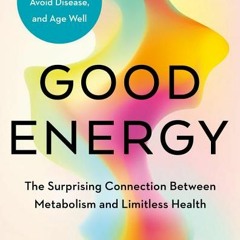 (PDF) Good Energy: The Surprising Connection Between Metabolism and Limitless Health - Casey Means M