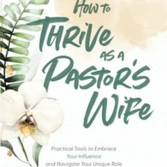 FREE PDF ✅ How to Thrive as a Pastor’s Wife by  Christine Hoover [EPUB KINDLE PDF EBO