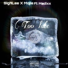 TOO LATE_x_Mojie_x_Madixx_[prod.Sigh-Lee].mp3