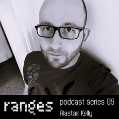 Ranges podcast 09 : Alastair Kelly