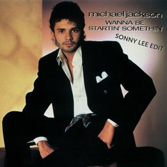 Michael Jackson - Wanna Be Startin' Somethin' (Sonny Lee Edit) [Free Download]