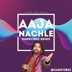 Aaja Nachle - Hans Raj Hans - HARKVIBEZ Remix
