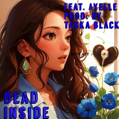 Dead Inside (Feat. Ayelle) Prod. by Taska Black