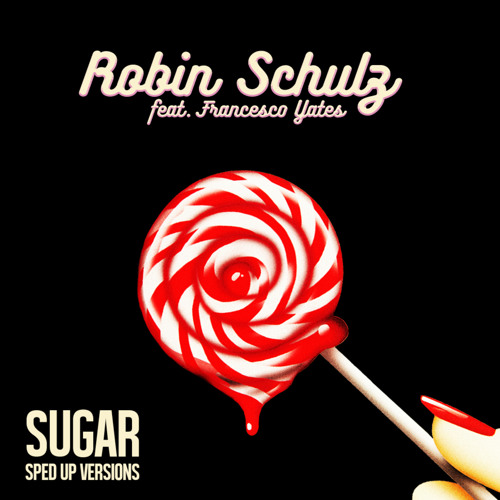 Stream Robin Schulz - Sugar (feat. Francesco Yates) [Sped Up Version] by Robin  Schulz | Listen online for free on SoundCloud