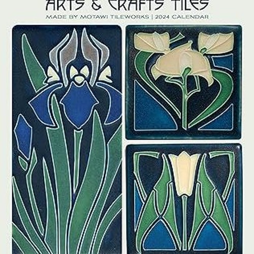 Access [EBOOK EPUB KINDLE PDF] Arts & Crafts Tiles: Made by Motawi Tileworks 2024 Wall Calendar