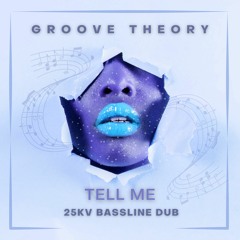 Groove Theory - Tell Me (25KV Bassline Dub)