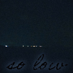 so low