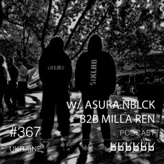 Asura.NBLCK b2b Milla Ren - Podcast #367