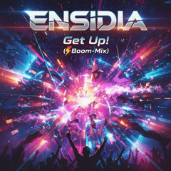 ENSIDIA - Get Up! (Boom-Mix)