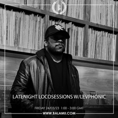 Latenight Locosessions w/ Levphonic - March 2023