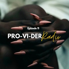 PRO-VI-DER Radio - Episode 11