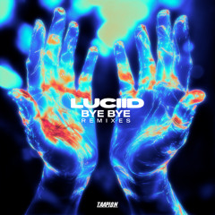 LUCIID - BYE BYE (GRAVEDGR & JUNKIE KID REMIX)