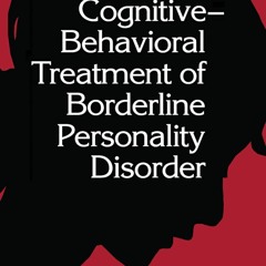 [PDF] Cognitive-Behavioral Treatment of Borderline Personality Disorder Full
