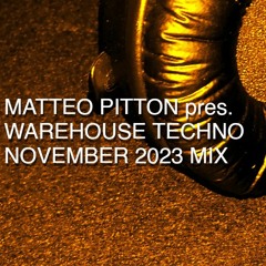 Matteo Pitton - Warehouse Techno / November 2023 Mix