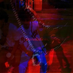 translation. (Feat. xanarking)(prod. sanperseus)