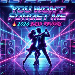 You Won't Forget Me 🔥 2026 Bass Revival