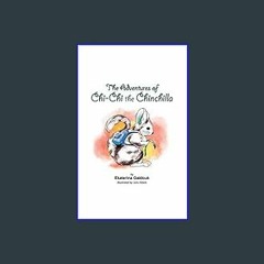 {ebook} 📖 The Adventures of Chi-Chi the Chinchilla     Kindle Edition ^DOWNLOAD E.B.O.O.K.#